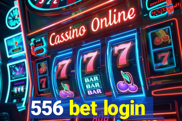 556 bet login